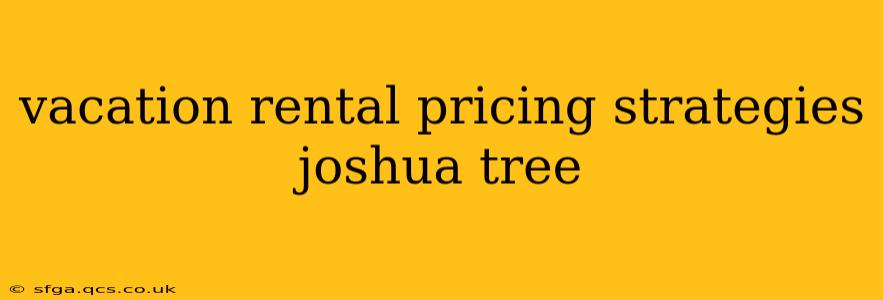 vacation rental pricing strategies joshua tree