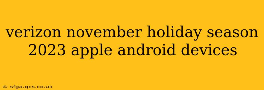 verizon november holiday season 2023 apple android devices