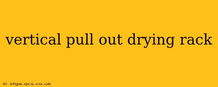 vertical pull out drying rack