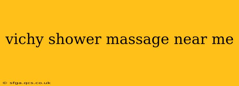 vichy shower massage near me