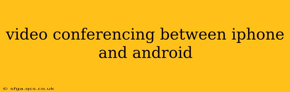 video conferencing between iphone and android