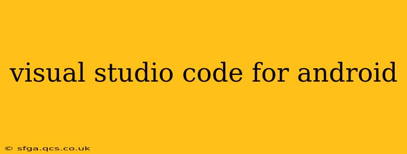 visual studio code for android