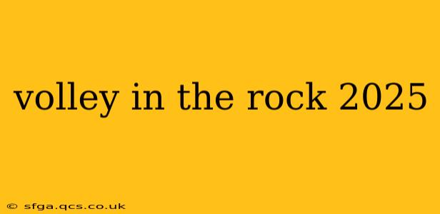 volley in the rock 2025