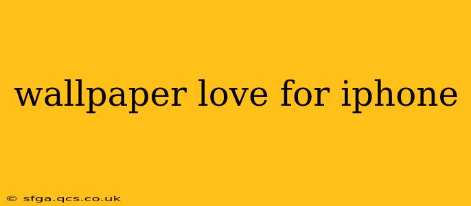 wallpaper love for iphone