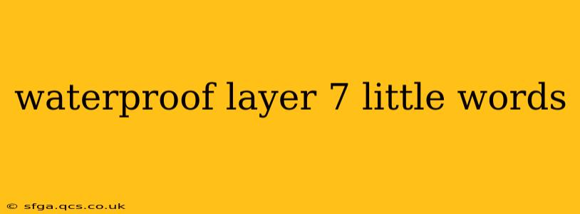 waterproof layer 7 little words