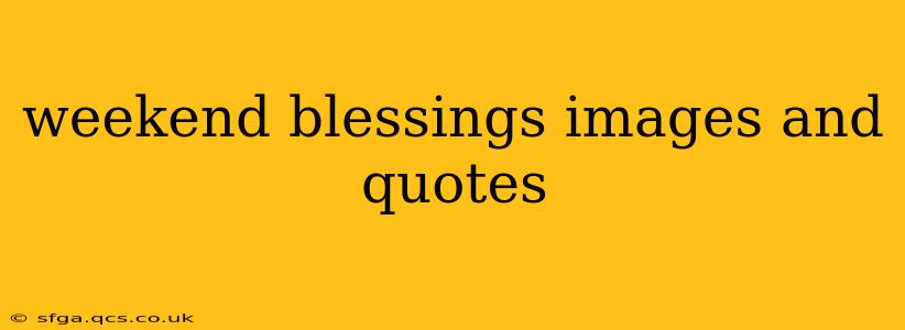 weekend blessings images and quotes