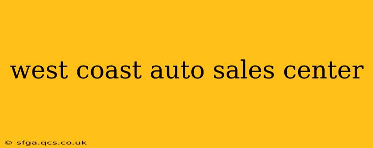 west coast auto sales center