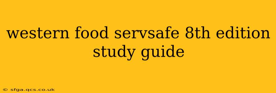 western food servsafe 8th edition study guide