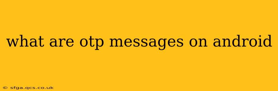 what are otp messages on android