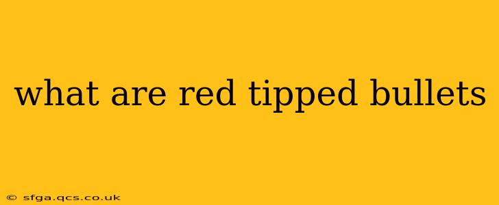what are red tipped bullets