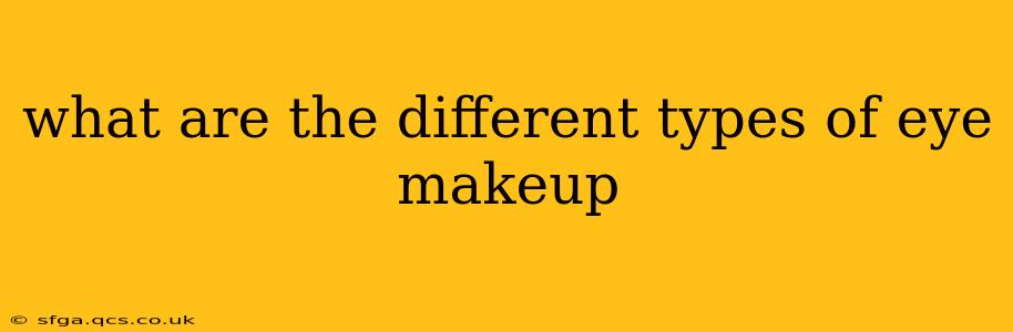 what are the different types of eye makeup