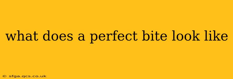 what does a perfect bite look like