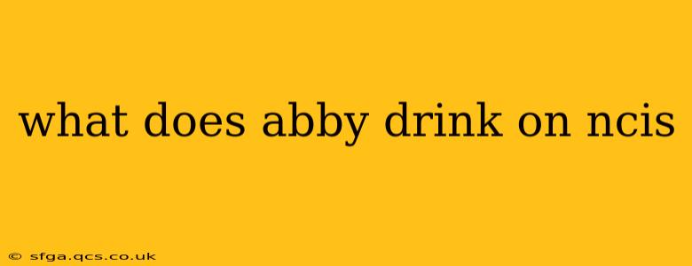 what does abby drink on ncis