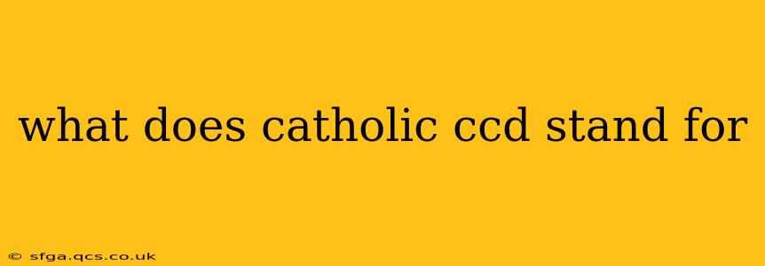what does catholic ccd stand for