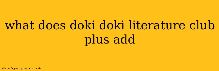 what does doki doki literature club plus add