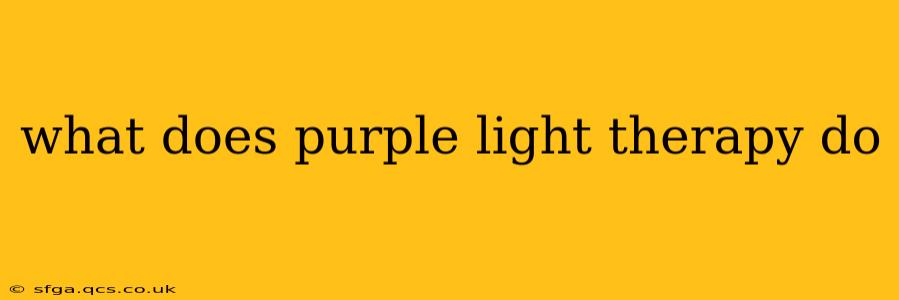 what does purple light therapy do