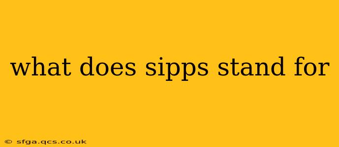 what does sipps stand for