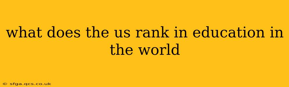 what does the us rank in education in the world
