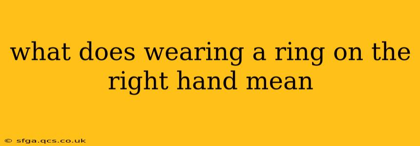 what does wearing a ring on the right hand mean