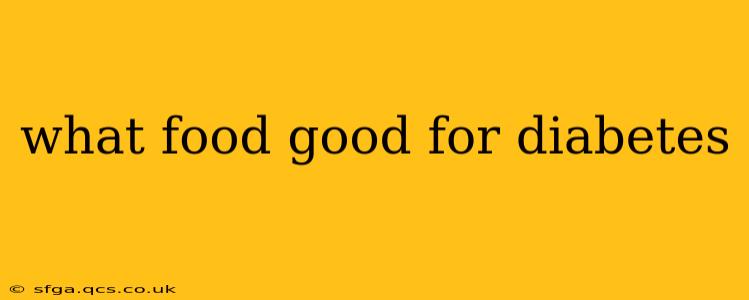 what food good for diabetes