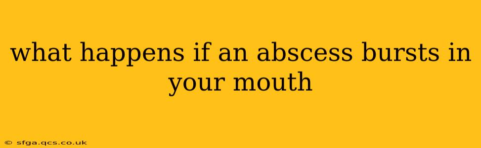 what happens if an abscess bursts in your mouth