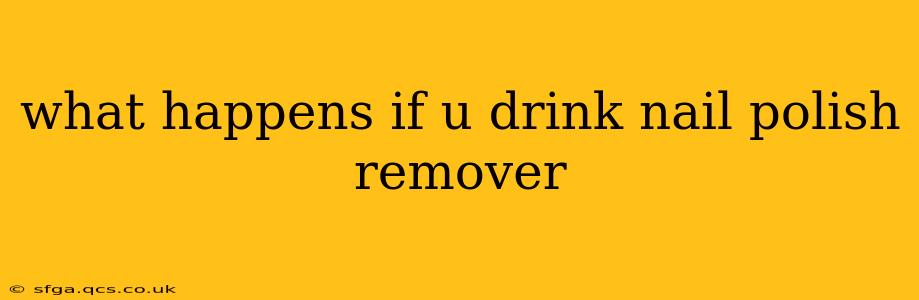 what happens if u drink nail polish remover