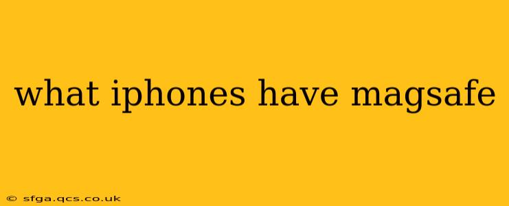 what iphones have magsafe
