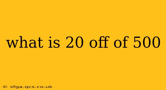 what is 20 off of 500