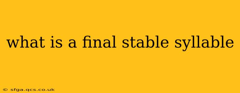 what is a final stable syllable