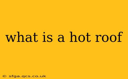 what is a hot roof