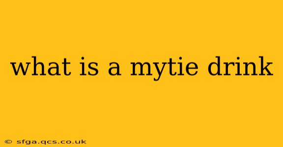 what is a mytie drink