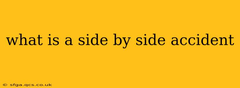 what is a side by side accident
