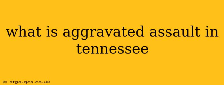 what is aggravated assault in tennessee