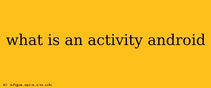 what is an activity android