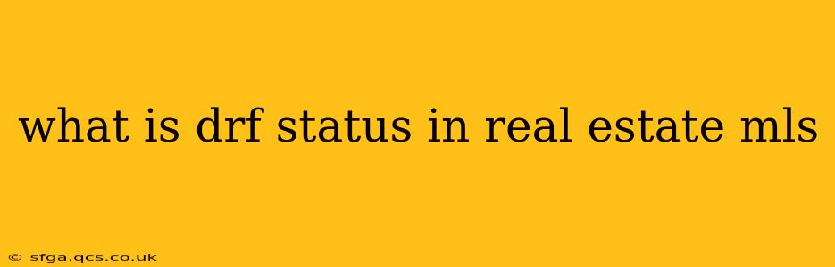 what is drf status in real estate mls