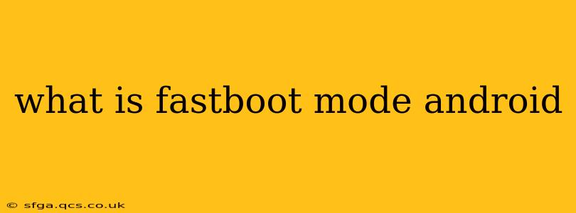 what is fastboot mode android