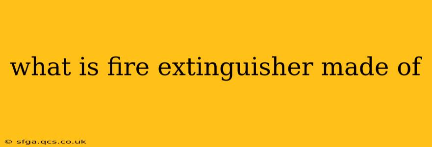 what is fire extinguisher made of