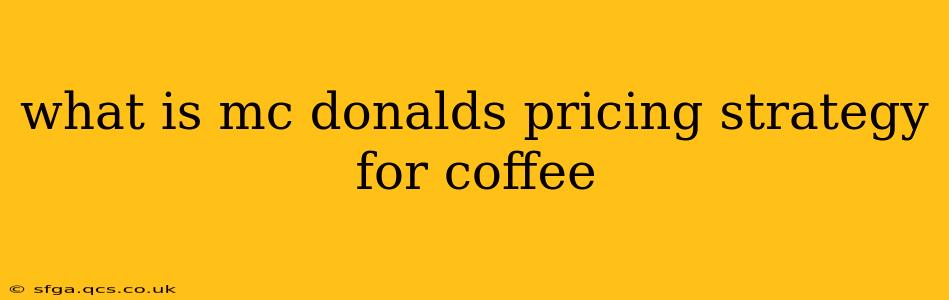 what is mc donalds pricing strategy for coffee
