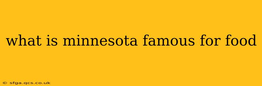 what is minnesota famous for food