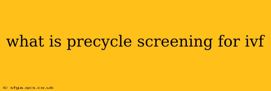 what is precycle screening for ivf