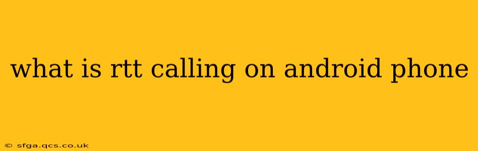 what is rtt calling on android phone