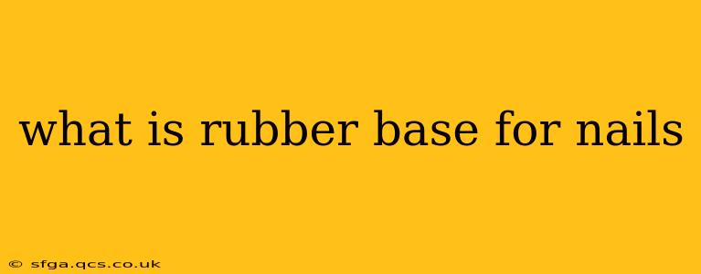 what is rubber base for nails