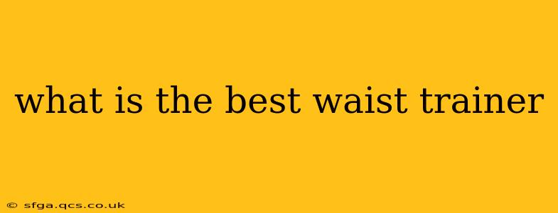 what is the best waist trainer