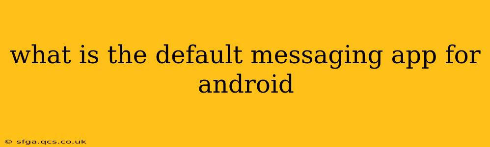 what is the default messaging app for android