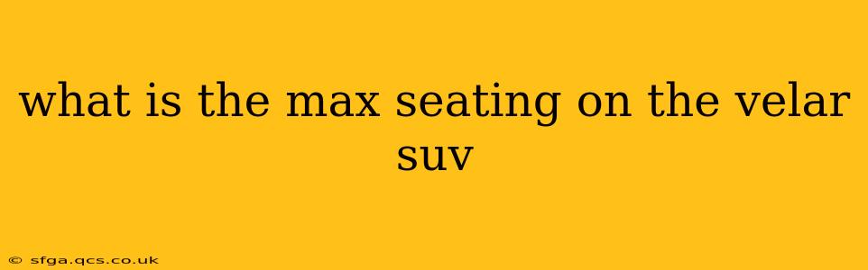 what is the max seating on the velar suv