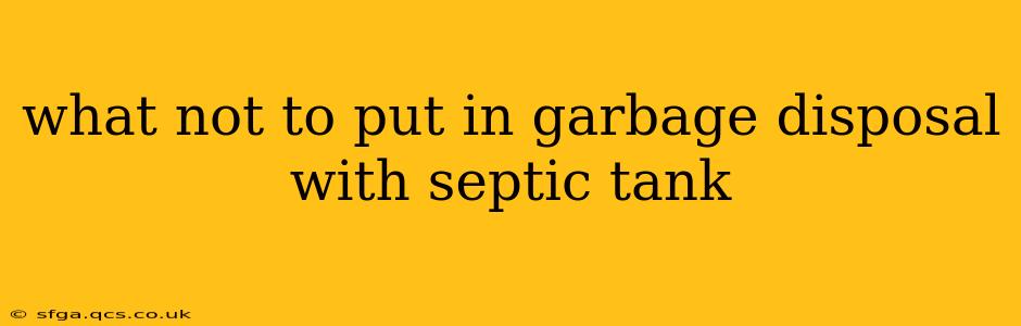 what not to put in garbage disposal with septic tank