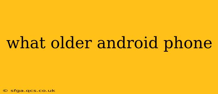 what older android phone