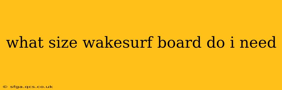 what size wakesurf board do i need