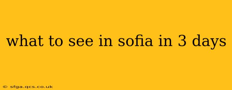 what to see in sofia in 3 days