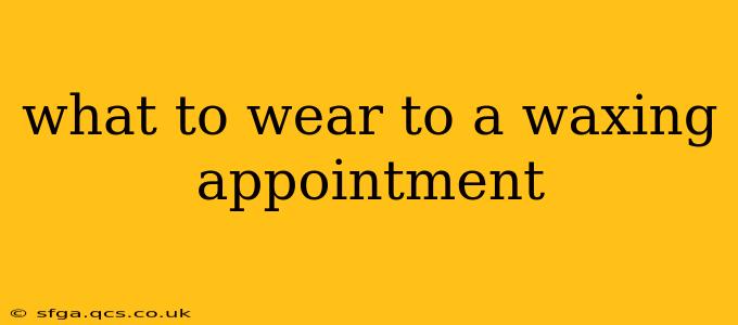 what to wear to a waxing appointment
